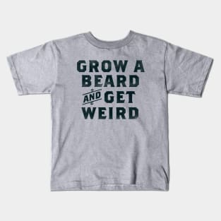 "Grow A Beard & Get Weird" Funny Typography Gift Idea For Men Kids T-Shirt